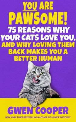 You are Pawsome! 75 Reasons Why Your Cats Love You, and Why Loving Them Back Makes You a Better Human - The PAWSOME! Series, #2