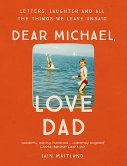 Dear Michael, Love Dad - Letters, laughter and all the things we leave unsaid.