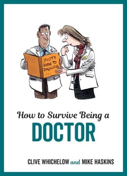 How to Survive Being a Doctor - Tongue-In-Cheek Advice and Cheeky Illustrations about Being a Doctor