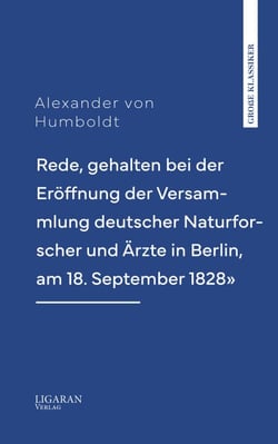 Rede, gehalten bei der Eröffnung der Versammlung deutscher Naturforscher und Ärzte in Berlin, am 18. September 1828"