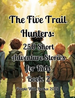 The Five Trail Hunters: 250 Short Adventure Stories for Kids Book 2