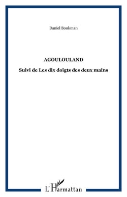 Agoulouland - Suivi de Les dix doigts des deux mains