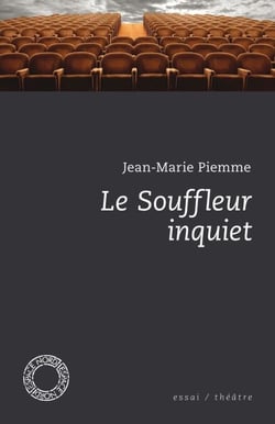 Le Souffleur inquiet - et autres écrits sur le théâtre