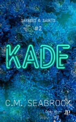 Kade - Savages &amp; Saints #2