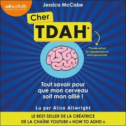 Cher TDAH - Tout savoir pour que mon cerveau soit mon allié !