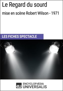Le Regard du sourd (mise en scène Robert Wilson - 1971) - Les Fiches Spectacle d'Universalis