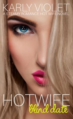 Hotwife Blind Date - A Steamy Romance Hot Wife Novel