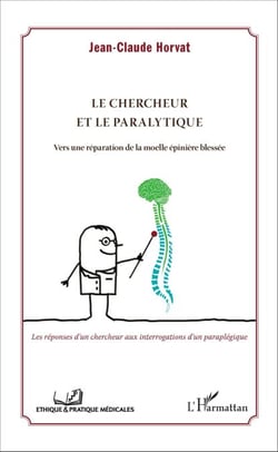 Le chercheur et le paralytique - Vers une réparation de la moelle épinière blessée - Les réponses d'un chercheur aux interrogations d'un paraplégique