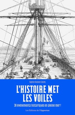 L'Histoire met les voiles - 30 évènements historiques en pleine mer !