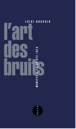L'Art des bruits - Manifeste futuriste 1813