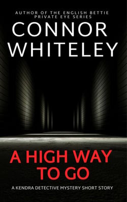 A High Way To Go: A Kendra Detective Mystery Short Story - Kendra Cold Case Detective Mysteries, #7