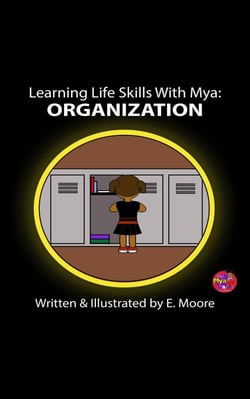 Learning Life Skills with Mya: Organization - Learning Life Skills with Mya Series, #11