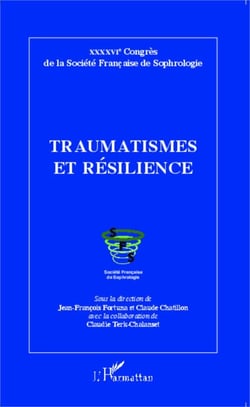 Traumatismes et résilience - XXXXVIe Congrès de la Société Française de Sophrologie
