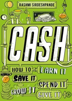 Cash - How to Earn It, Save It, Spend It, Grow It, Give It