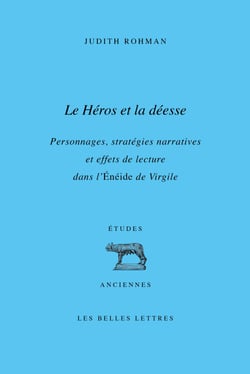 Le Héros et la déesse - Personnages, stratégies narratives et effets de lecture dans l’Énéide de Virgile