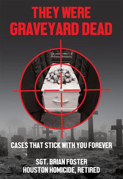 They Were Graveyard Dead: Cases That Stay With You Forever - Texas True Crime, #2