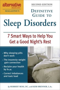Alternative Medicine Magazine's Definitive Guide to Sleep Disorders - 7 Smart Ways to Help You Get a Good Night's Rest