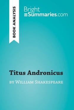 Titus Andronicus by William Shakespeare (Book Analysis) - Detailed Summary, Analysis and Reading Guide