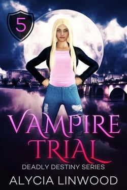 Vampire Trial - Deadly Destiny, #5