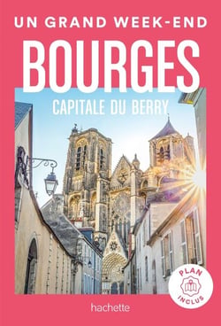 Bourges guide Un Grand Week-end - capitale du Berry