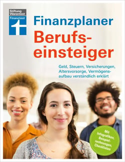 Finanzplaner Berufseinsteiger - Finanzen im Griff mit klaren Handlungspaketen &amp; Checklisten - Erfolgreich planen: Geld, Steuern, Versicherungen, Altersvorsorge, Vermögensaufbau verständlich erklärt