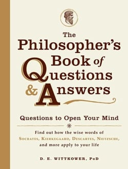 The Philosopher's Book of Questions &amp; Answers - Questions to Open Your Mind