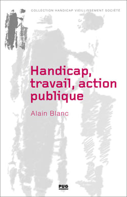 Handicap, travail, action publique - Les métamorphoses du handicap