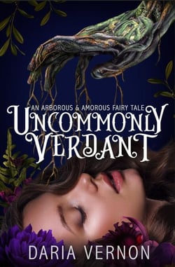 Uncommonly Verdant: An Arborous &amp; Amorous Fairy Tale