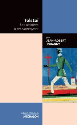 Tolstoï - Les révoltes d'un clairvoyant