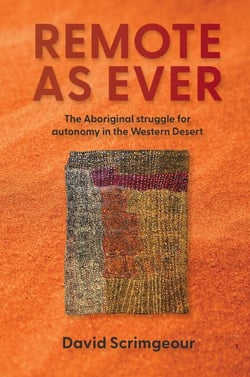 Remote as Ever - The Aboriginal Struggle for Autonomy in Australia's Western Desert