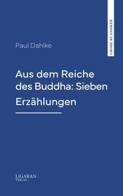 Aus dem Reiche des Buddha: Sieben Erzählungen