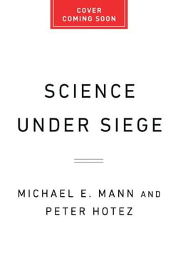 Science Under Siege - How to Fight the Five Most Powerful Forces that Threaten Our World