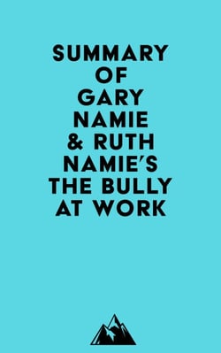 Summary of Gary Namie &amp; Ruth Namie's The Bully at Work