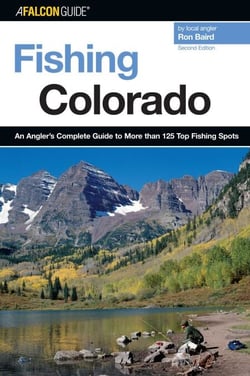 Fishing Colorado - An Angler's Complete Guide To More Than 125 Top Fishing Spots