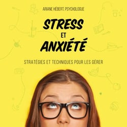 Stress et anxiété - Stratégies et techniques pour les gérer