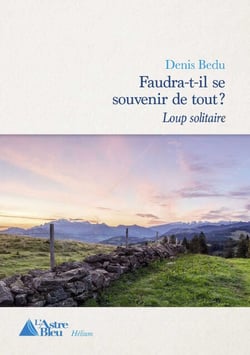 Loup solitaire - tome 1 - Faudra-t-il se souvenir de tout ?
