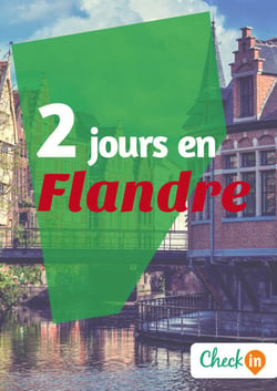 2 jours en Flandre - Un guide touristique avec des cartes, des bons plans et les itinéraires indispensables