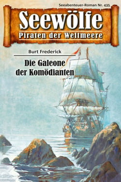Seewölfe - Piraten der Weltmeere 435 - Die Galeone der Komödianten