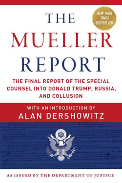 The Mueller Report - The Final Report of the Special Counsel into Donald Trump, Russia, and Collusion