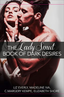 The Lady Smut Book of Dark Desires (An Anthology) - HarperImpulse Erotic Romance