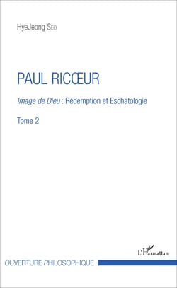Paul Ricoeur - Image de Dieu : Rédemption et Eschatologie - Tome 2