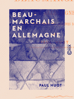 Beaumarchais en Allemagne - Révélations tirées des archives d'Autriche
