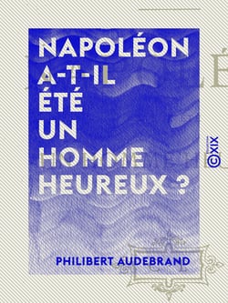 Napoléon a-t-il été un homme heureux ?