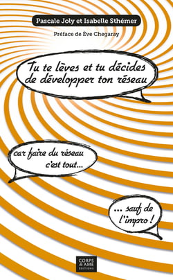 Tu te lèves et tu décides de développer ton réseau ! - Car faire du réseau, c'est tout... sauf de l'impro !