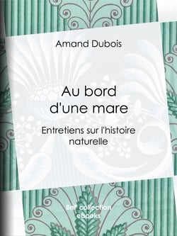 Au bord d'une mare - Entretiens sur l'histoire naturelle