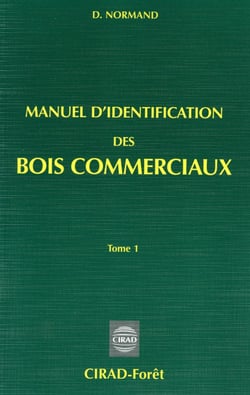 Manuel d'identification des bois commerciaux - Tome 1 - Généralités