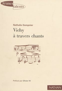 Vichy à travers chants - Pour une analyse politique du sens et de l'usage des hymnes sous Vichy