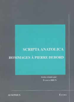 Scripta anatolica - Hommages à Pierre Debord
