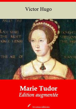 Marie Tudor – suivi d'annexes - Nouvelle édition 2019