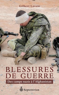 Blessures de guerre - Des camps nazis à l'Afghanistan